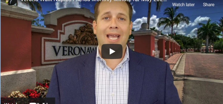 Verona Walk Naples Florida Monthly Minute for May 2021, Real Estate